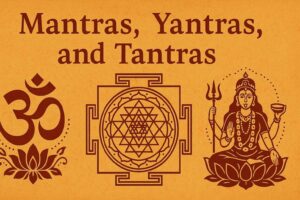 Illustration of Mantras, Yantras, and Tantras—depicting sacred Sanskrit chants, geometric energy diagrams, and esoteric rituals representing spiritual practices in Hindu and Buddhist traditions.